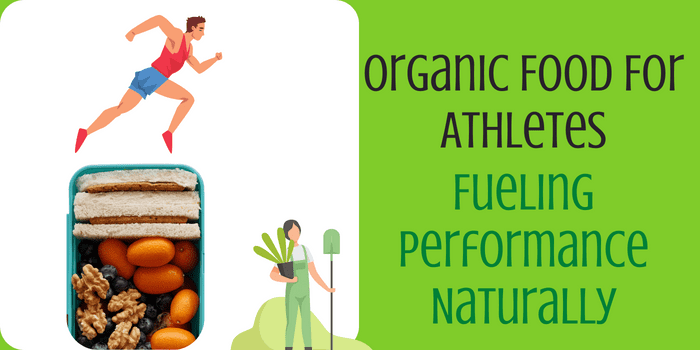 Organic Food For Athletes: Fueling Performance Naturally
